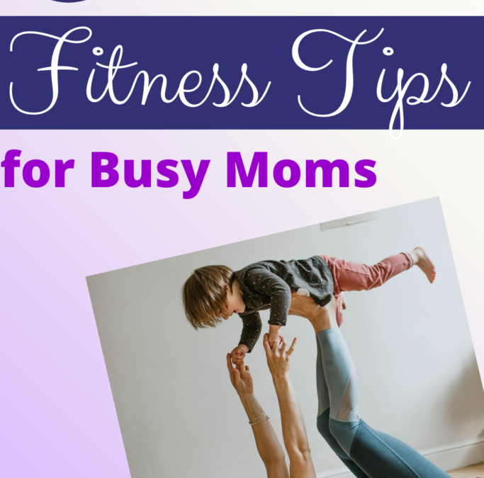 Fitness Journey for Busy Moms: Quick Tips to Conquer Your Goals