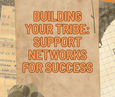 Building Your Tribe: The Big Secret Tips & Tricks for Creating a Powerful Support Network