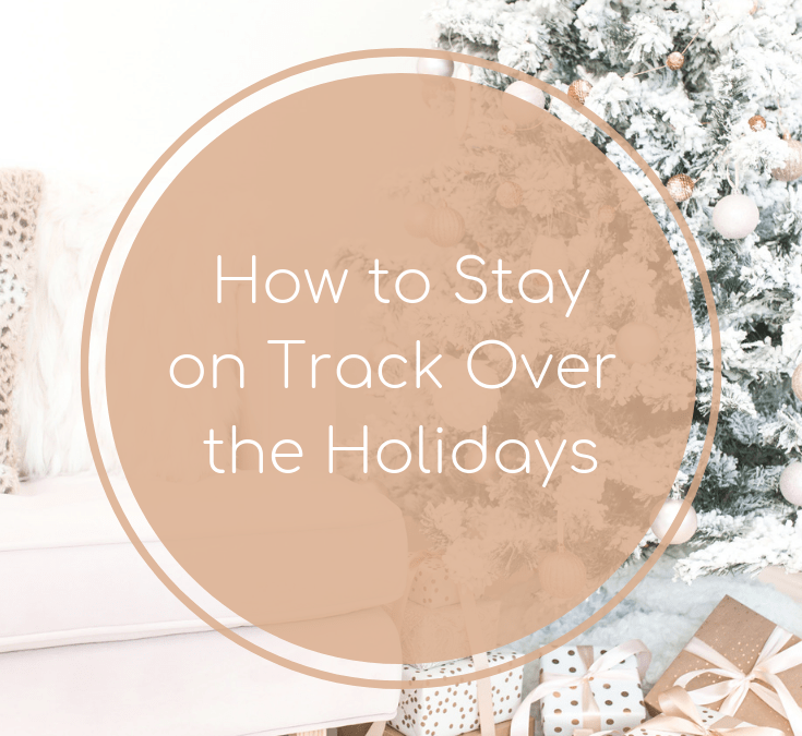 Staying on Track During Holidays: A Comprehensive Guide to Navigating the Festive Season