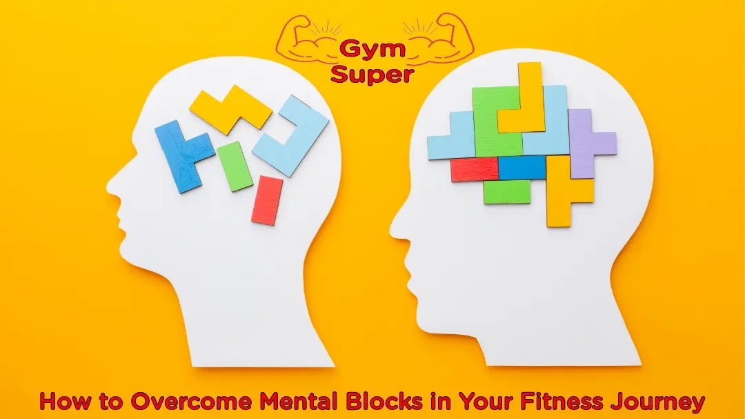 Overcoming Mental Blocks in Fitness: Unlocking Your Potential